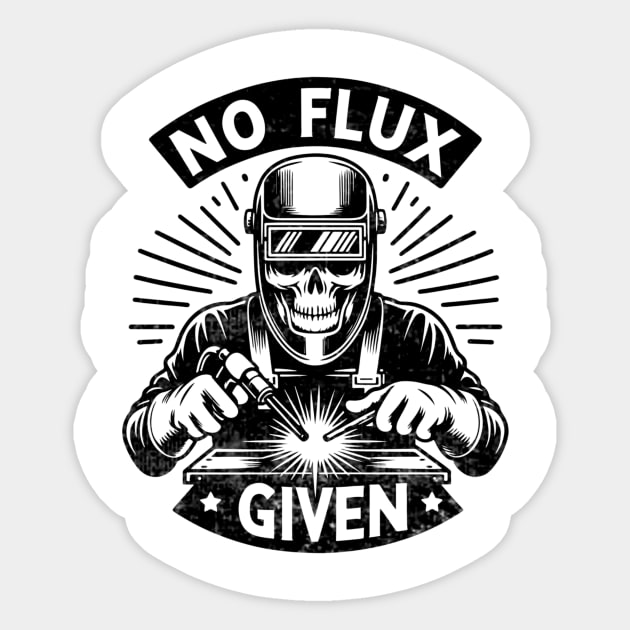 Welder Skull Funny No Flux Given Welding Sticker by Visual Vibes